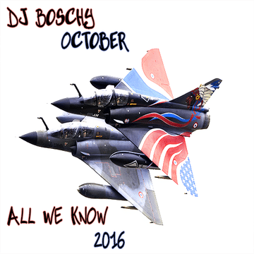 Dj Boschy All We Know ( Mixtape October 2016 )