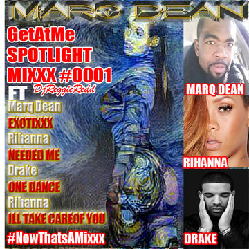 GetAtMe SpotLightMixxx 0001 ft Marq Dean Exotixxx (ft Rihanna & Drake)