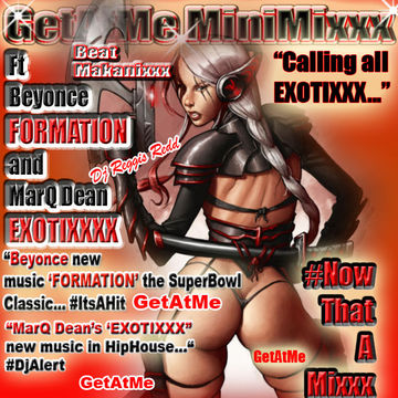 GetAtMeMiniMixxx ft Beyonce Formation and MarqDean Exotixxx