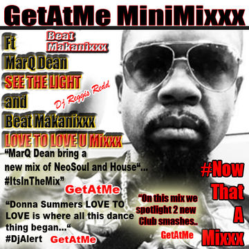 GetAtMe MiniMixxx ft MarQ Dean and The LoveToLoveU Mix