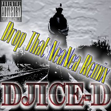 DJICE-D Drop That NeaNea Remix