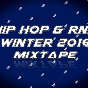 Winter 2016 Hip Hop & RnB Mixtape