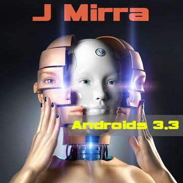 J Mirra   Androids 3.3