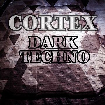 CORTEX - DARK TECHNO MIX  JULY 29TH 2019