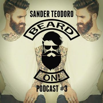 SANDER TEODORO   BEARD ON(PODCAST 3)