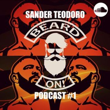 SANDER TEODORO   BEARDED ON!(PODCAST 1)