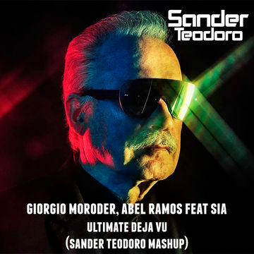 Abel Ramos, Giorgio Moroder feat Sia   Ultimate Dejá Vu (Sander Teodoro Mash)