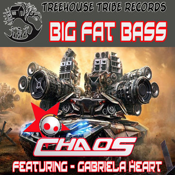 CHAOS feat Gabriela Heart   Big Fat Bass