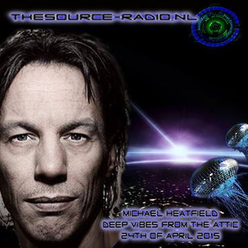 Michael Heatfield  - Deep Vibes From The Attic  - 23th of April 2015 www.thesource-radio.nl