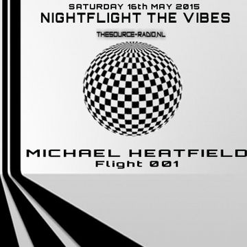 Michael Heatfield - Nightflight The Vibes - 02 off May 2015 - www.thesource radio.nl