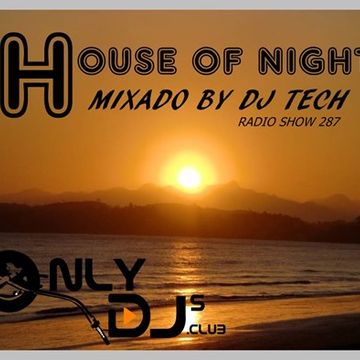 HOUSE OF NIGHT RADIO SHOW 287 MIXADO POR DJ TECH (07 12 2019)