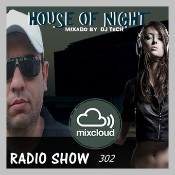 HOUSE OF NIGHT RADIO SHOW VOL 302 MIXADO POR DJ TECH (28 103 2020)