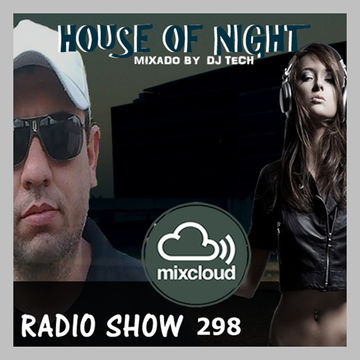 HOUSE OF NIGHT RADIO SHOW EP 298 MIXADO POR DJ TECH (01 03 2020)