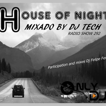 HOUSE OF NIGHT RADIO SHOW 292 MIXADO POR DJ TECH & DJ FELIPE FERNACI (THE BEST OF MUSIC PART 04)