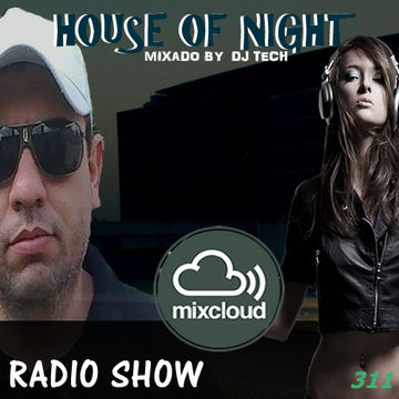  HOUSE OF NIGHT RADIO SHOW 311 MIXADO POR DJ TECH (30 05 2020)