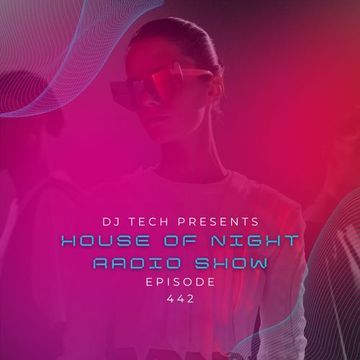 HOUSE OF NIGHT RADIO SHOW EP 442 MIXADO POR DJ TECH 24 12 2022