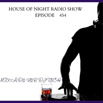 HOUSE OF NIGHT RADIO SHOW EP 454 MIXADO POR DJ TECH (18 03 2023)