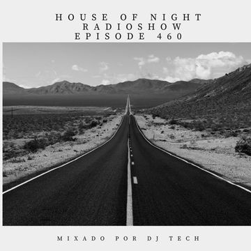 HOUSE OF NIGHT RADIO SHOW EPISODE 460 MIXADO POR DJ TECH 29 04 2023