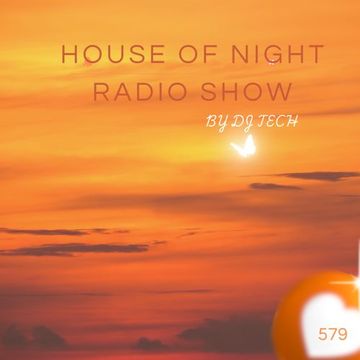 HOUSE OF NIGHT RADIO SHOW EP 579 MIXADO POR DJ TECH (09 08 2025)