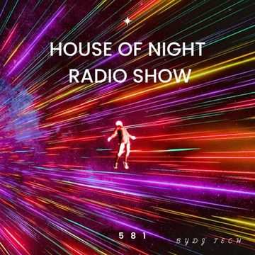 HOUSE OF NIGHT RADIO SHOW EP 581 MIXADO POR DJ TECH (23 08 2025)