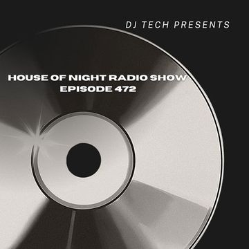 HOUSE OF NIGHT RADIO SHOW EP 472 MIXADO POR DJ TECH 22 07 2023