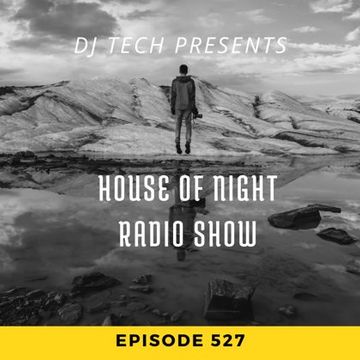 HOUSE OF NIGHT RADIO SHOW EP 527 MIXADO POR DJ TECH 10 08 2024