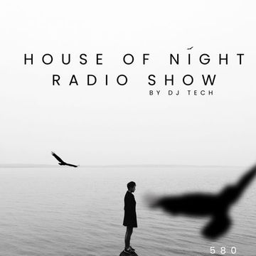 HOUSE OF NIGHT RADIO SHOW EP 580 MIXADO POR DJ BY DJ TECH (16 08 2025)