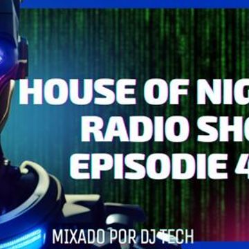 HOUSE OF NIGHT RADIO SHOW EP448 MIXADO POR DJ TECH 04 02 2023