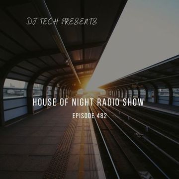 HOUSE OF NIGHT RADIO SHOW EP 482 MIXADO POR DJ TECH 30 09 2023