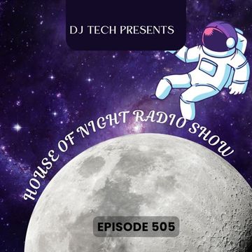 HOUSE OF NIGHT RADIO SHOW EP 505 MIXADO POR DJ TECH  09 03 2024