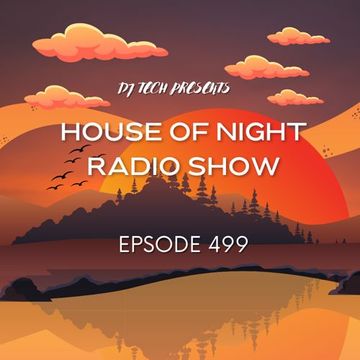 HOUSE OF NIGHT RADIO SHOW EP 499 MIXADO POR DJ TECH (27 01 2024)