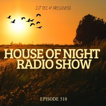 HOUSE OF NIGHT RADIO SHOW EP 510 MIXADO POR DJ TECH (13 04 2024)