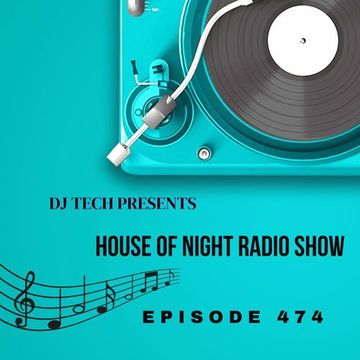 HOUSE OF NIGHT RADIO SHOW EP 474 MIXADO POR DJ TECH 05 08 2023