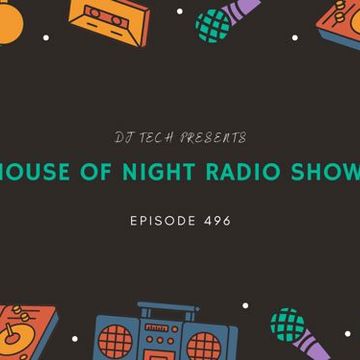 HOUSE OF NIGHT RADIO SHOW EP 496 MIXADO POR DJ TECH (06 01 2024)