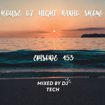 HOUSE OF NIGHT RADIO SHOW EP 453 MIXADO POR DJ TECH (11 03 2023)