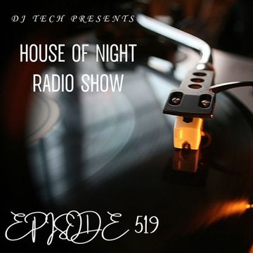 HOUSE OF NIGHT RADIO SHOW EP 519 MIXADO POR DJ TECH (15 06 2024)