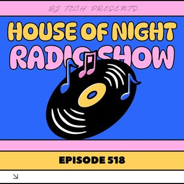 HOUSE OF NIGHT RADIO SHOW EP  518 MIXADO POR DJ TECH (08 06 2024)