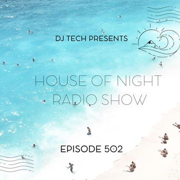 HOUSE OF NIGHT RADIO SHOW EP 502 MIXADO POR DJ TECH 17 02 2024