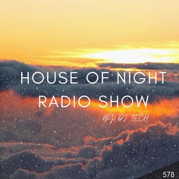 HOUSE OF NIGHT RADIO SHOW EP 578 MIXADO POR DJ TECH (02 08 2025)