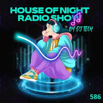 HOUSE OF NIGHT RADIO SHOW EP 586 Mixado por DJ Tech (27 09 2025)