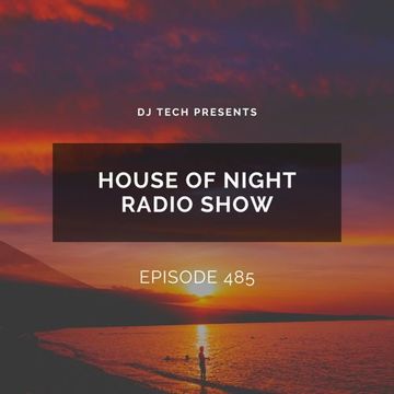 HOUSE OF NIGHT RADIO SHOW EP 485 MIXADO POR DJ TECH 21 10 2023