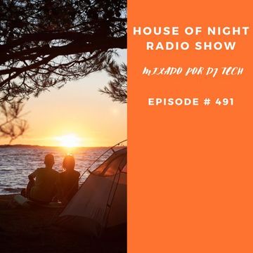 HOUSE OF NIGHT RADIO SHOW EP 491 MIXADO POR DJ TECH 02 12 2023