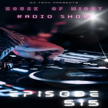 HOUSE OF NIGHT RADIO SHOW EP 515 MIXADO POR DJ TECH (18 05 2024)