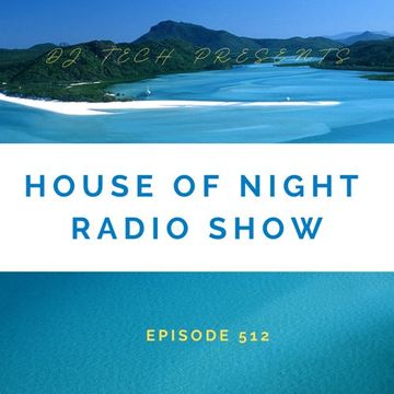 HOUSE OF NIGHT RADIO SHOW EP 512 MIXADO POR DJ TECH (27 04 2024)