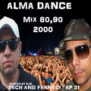 ALMA DANCE EP 31 MIXED BY DJ FELIPE FERNACI & DJ TECH