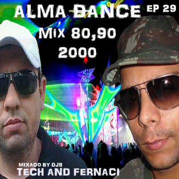 ALMA DANCE EP 29 MIXED BY DJ FELIPE FERNACI & DJ TECH