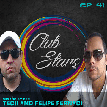 SOURCE DJ CLUB STARS PODCAST EP 41 MIXED BY DJ TECH & DJ FELIPE FERNACI (LONG SET)