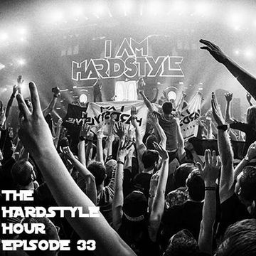 The Hardstyle Hour Episode 33