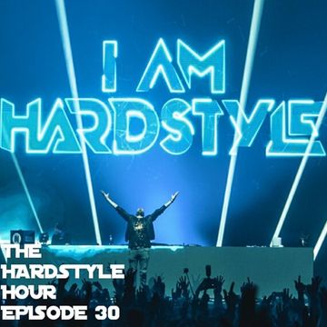 The Hardstyle Hour Episode 30