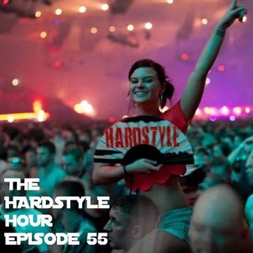 The Hardstyle Hour Episode 55